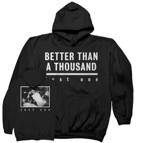 Better Than A Thousand "Just One" Black Hooded Sweatshirt