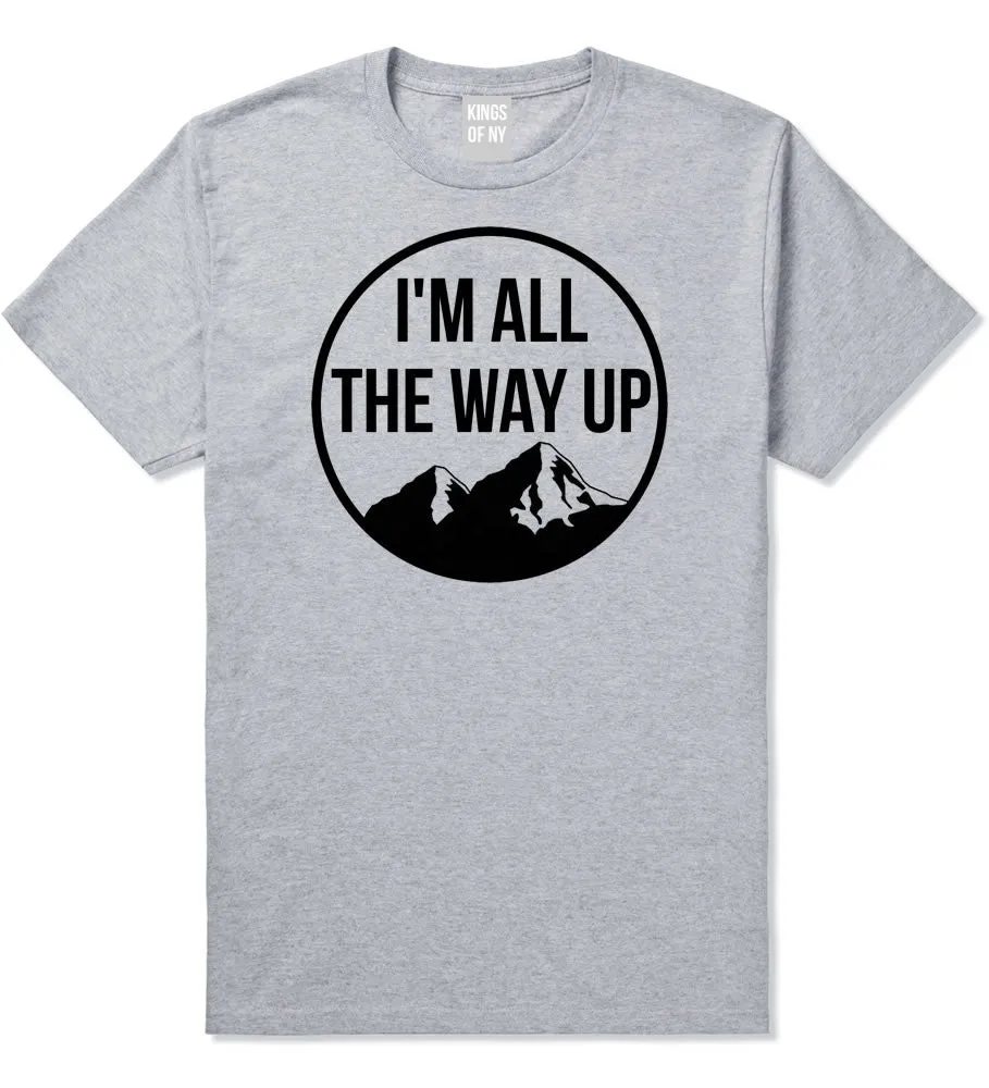 I'm All The Way Up T-Shirt